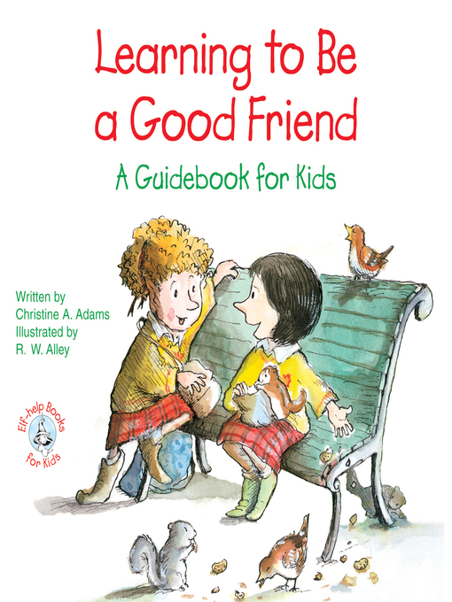 Title details for Learning to Be a Good Friend by R. W. Alley - Available
